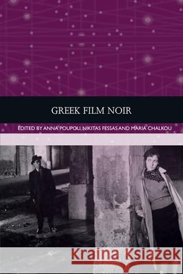 Greek Film Noir Anna Poupou Nikitas Fessas Maria Chalkou 9781474458993 Edinburgh University Press - książka