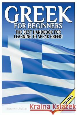 Greek for Beginners: The Best Handbook for Learning to Speak Greek! Getaway Guides 9781505341188 Createspace - książka