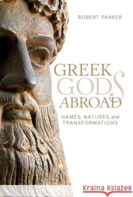 Greek Gods Abroad: Names, Natures, and Transformations Robert Parker 9780520293946 University of California Press - książka