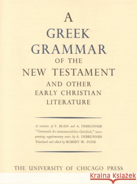Greek Grammar of the New Testament and Other Early Christian Literature Robert Walter Funk Robert Walter Funk 9780226271101 University of Chicago Press - książka
