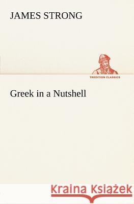 Greek in a Nutshell James Strong 9783849148119 Tredition Classics - książka