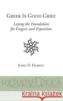 Greek is Good Grief John D Harvey 9781498248846 Wipf & Stock Publishers - książka