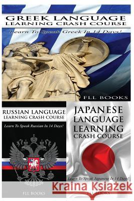 Greek Language Learning Crash Course + Russian Language Learning Crash Course + Japanese Language Learning Crash Course Fll Books 9781545089255 Createspace Independent Publishing Platform - książka
