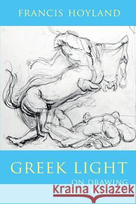 Greek Light Francis Hoyland 9781291798128 Lulu.com - książka