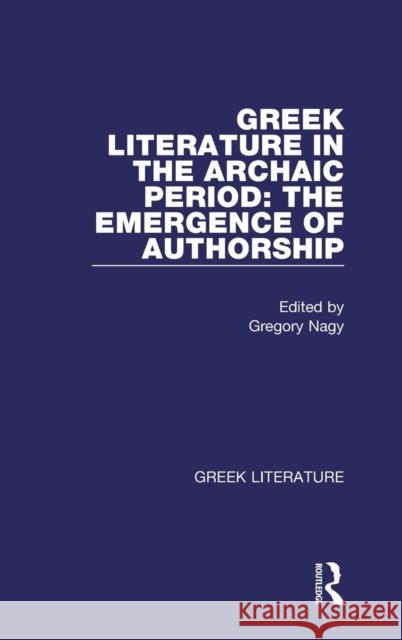 Greek Literature in the Archaic Period: The Emergence of Authorship: Greek Literature Nagy, Gregory 9780815336846 Routledge - książka