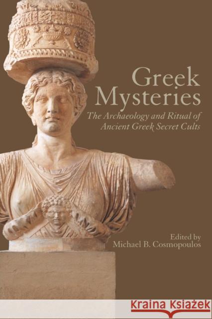 Greek Mysteries: The Archaeology of Ancient Greek Secret Cults Cosmopoulos, Michael B. 9780415248730 Routledge - książka