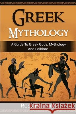 Greek Mythology: A Guide to Greek Gods, Mythology, and Folklore Ross Romano 9781761036538 Ingram Publishing - książka