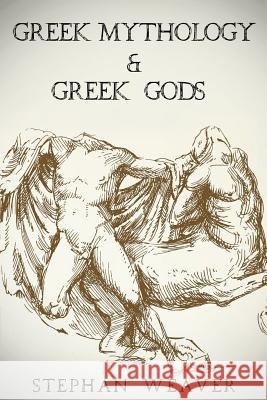 Greek Mythology: Greek Mythology and Greek Gods Bundle Stephan Weaver 9781523946648 Createspace Independent Publishing Platform - książka