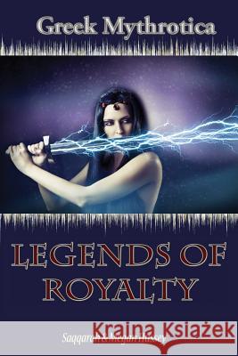 Greek Mythrotica: Legends of Royalty Saqqarah                                 Megan Hussey 9781492780182 Createspace - książka