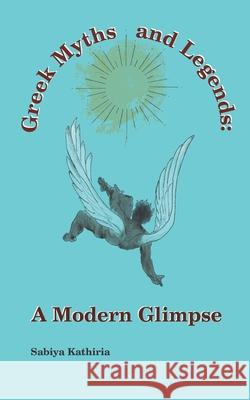 Greek Myths and Legends: A Modern Glimpse Sabiya Kathiria 9788198667342 Penmanush - książka