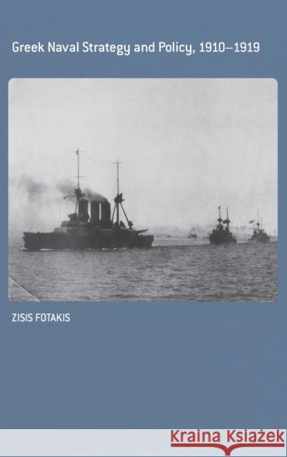 Greek Naval Strategy and Policy 1910-1919 Zisis Fotakis 9780415350143 Routledge - książka