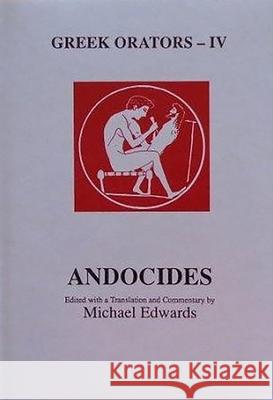 Greek Orators IV: Andocides M. Edwards 9780856685279 Liverpool University Press - książka