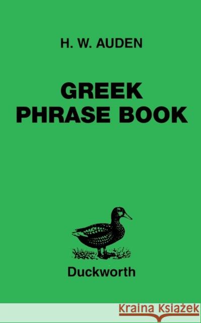 Greek Phrase Book H. W. Auden 9780715614686 GERALD DUCKWORTH & CO LTD - książka