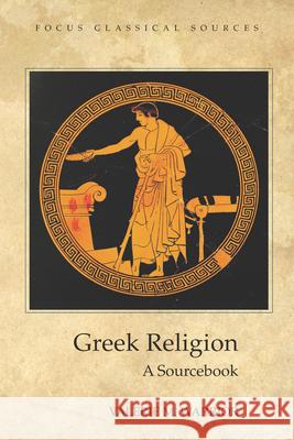 Greek Religion: A Sourcebook Valerie M. Warrior 9781585100316 Focus Publishing/R Pullins & Co - książka