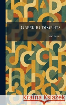 Greek Rudiments John Burnet 9781025690025 Tradd Street Press - książka