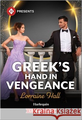 Greek's Hand in Vengeance Lorraine Hall 9781335219848 Harlequin Presents Larger Print - książka