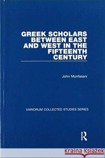 Greek Scholars Between East and West in the Fifteenth Century John Monfasani 9780367597467 Routledge - książka