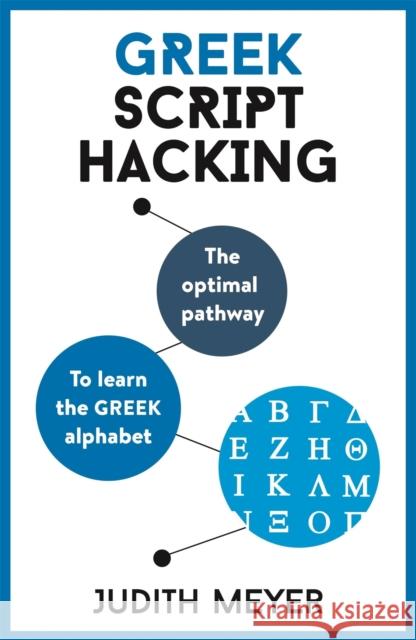 Greek Script Hacking: The optimal pathway to learn the Greek alphabet Judith Meyer 9781473679825 John Murray Press - książka