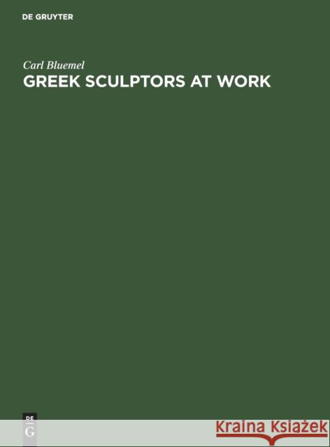 Greek Sculptors at Work  9783112308141 de Gruyter - książka