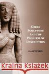 Greek Sculpture and the Problem of Description A. A. Donohue 9780521840842 Cambridge University Press