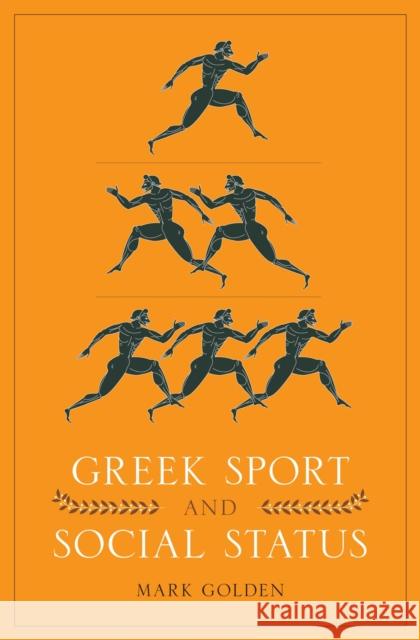 Greek Sport and Social Status Mark Golden 9780292721531 University of Texas Press - książka