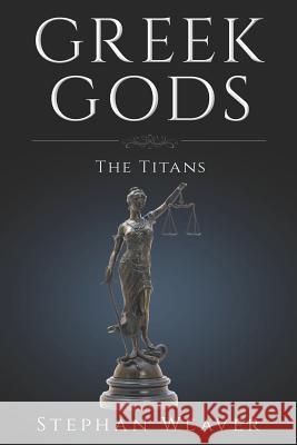 Greek Titans: Titans of Greek Mythology Stephan Weaver 9781549967511 Independently Published - książka