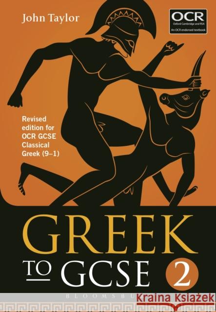 Greek to GCSE: Part 2: Revised edition for OCR GCSE Classical Greek (9–1) Dr John (Lecturer in Classics, University of Manchester, previously Tonbridge School, UK) Taylor 9781474255202 Bloomsbury Publishing PLC - książka