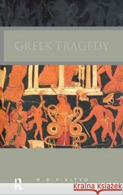 Greek Tragedy H. D. F. Kitto 9781138180031 Taylor & Francis Ltd - książka