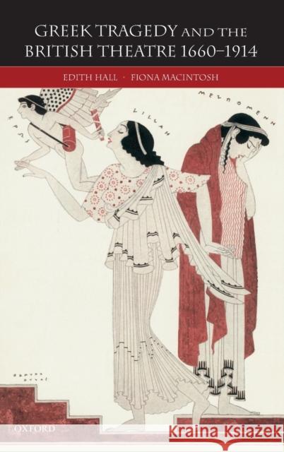 Greek Tragedy and the British Theatre 1660-1914 Edith Hall Fiona MacIntosh 9780198150879 Oxford University Press - książka