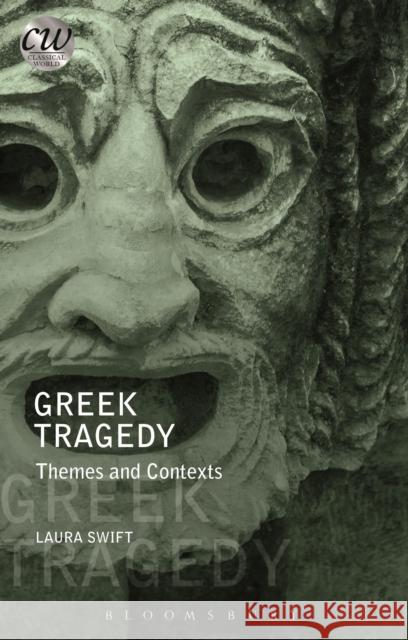 Greek Tragedy: Themes and Contexts Laura Swift (The Open University, UK) 9781474236836 Bloomsbury Publishing PLC - książka