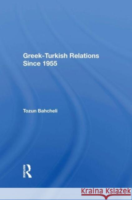 Greek-Turkish Relations Since 1955 Tozun Bahcheli 9780367160739 Taylor & Francis - książka