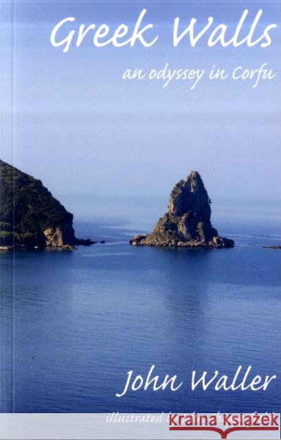 Greek Walls: An Odyssey in Corfu John Waller, John Chipperfield 9780954788704 Yiannis Books - książka