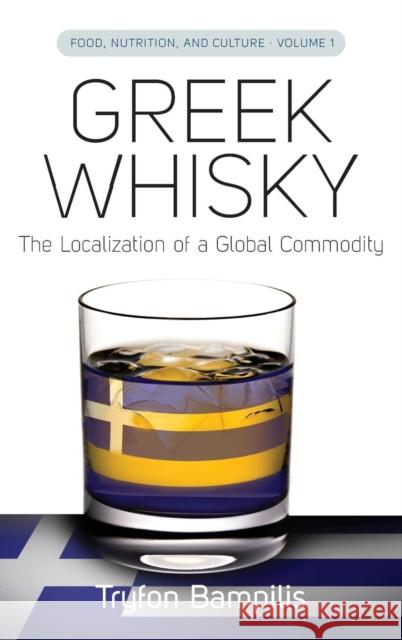 Greek Whisky: The Localization of a Global Commodity Bampilis, Tryfon 9780857458773 Berghahn Books - książka