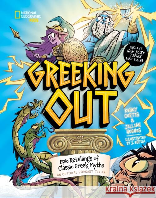 Greeking Out: Epic Retellings of Classic Greek Myths Jillian Hughes 9781426375965 National Geographic Kids - książka