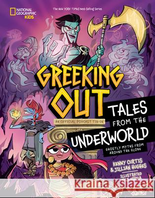 Greeking Out Tales from the Underworld: Ghostly Myths from Around the Globe Jillian Hughes 9781426378126 National Geographic Kids - książka