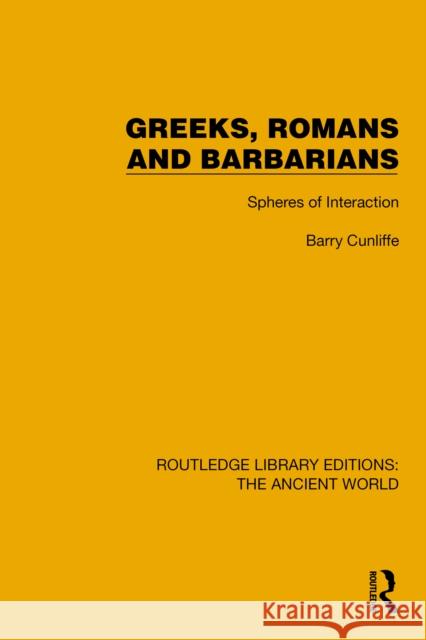 Greeks, Romans and Barbarians: Spheres of Interaction Barry Cunliffe 9781032773858 Routledge - książka