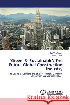 'Green' & 'Sustainable': The Future Global Construction Industry Foong Kah Yen 9783659387760 LAP Lambert Academic Publishing - książka