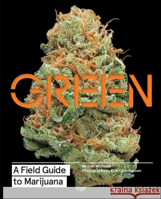 Green: A Field Guide to Marijuana Dan Michaels 9781452134055 Chronicle Books - książka