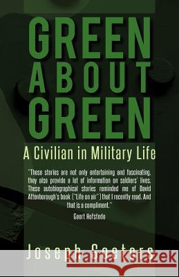 Green about Green: A Civilian in Military Life Soeters, Joseph 9781469795027 iUniverse.com - książka