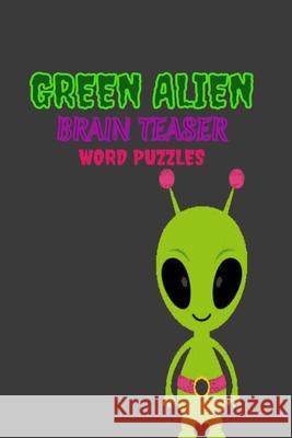 Green Alien: Brain Teaser Word puzzle Book Chambers, Antoinette 9798503599633 Independently Published - książka