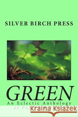 Green: An Eclectic Anthology of Poetry & Prose Silver Birch Press Joan Jobe Smith Melanie Villines 9780615758954 Silver Birch Press - książka