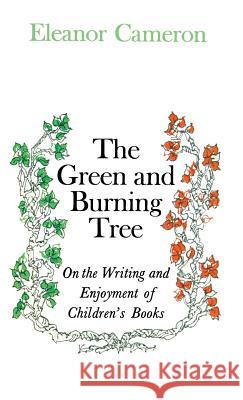 Green and Burning Tree: On the Writing and Enjoyment of Children's Books Eleanor Cameron 9780316125246 Little, Brown Young Readers - książka