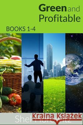 Green and Profitable: Books 1-4, collected, in the Green And Profitable Series Horowitz, Shel 9781511420006 Createspace - książka