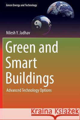 Green and Smart Buildings: Advanced Technology Options Jadhav, Nilesh Y. 9789811093067 Springer - książka