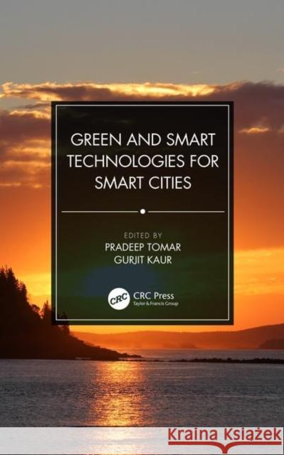 Green and Smart Technologies for Smart Cities Pradeep Tomar Gurjit Kaur 9781138318090 CRC Press - książka