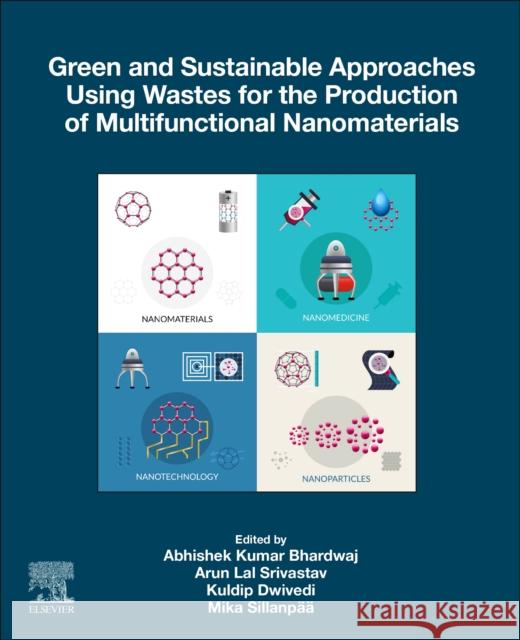 Green and Sustainable Approaches Using Wastes for the Production of Multifunctional Nanomaterials  9780443191831 Elsevier - Health Sciences Division - książka