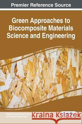 Green Approaches to Biocomposite Materials Science and Engineering Deepak Verma Siddharth Jain Xiaolei Zhang 9781522504245 Engineering Science Reference - książka