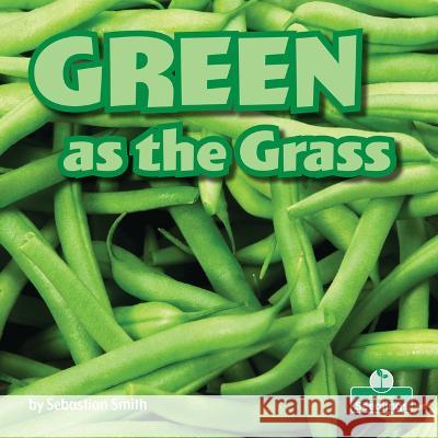 Green as the Grass Sebastian Smith 9781039662247 Crabtree Seedlings - książka