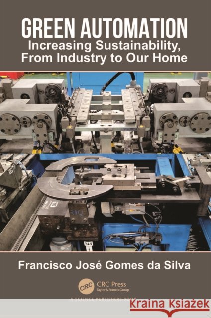 Green Automation: Increasing Sustainability, from Industry to Our Home Francisco Jos? Gome 9781032234892 CRC Press - książka