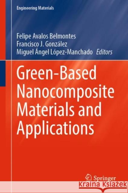 Green-Based Nanocomposite Materials and Applications Felipe Avalo Francisco J. Gonz?lez Miguel ?ngel L?pez-Manchado 9783031184277 Springer - książka